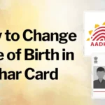 How to Change Date of Birth in Aadhar Card