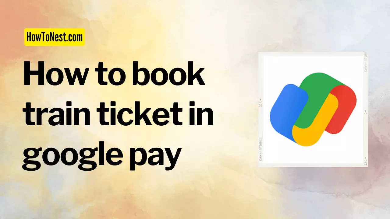 How to Book Train Ticket in Google Pay