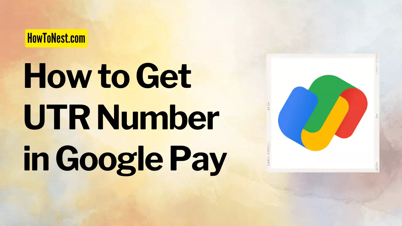 How to Get UTR Number in Google Pay